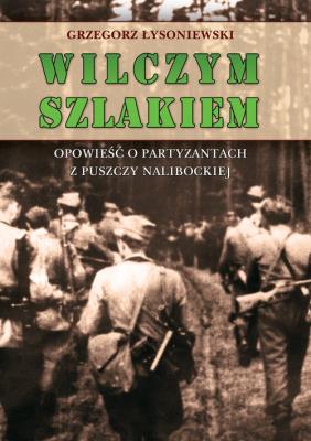 Okładka książki Wilczym szlakiem. Opowieść o partyzantach...