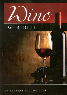 Wino w Biblii. Autor: Samuele Bacchiocchi. SmakLiter.pl Okładka książki Wino w Biblii