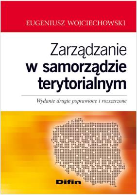 Zarządzanie w samorządzie terytorialnym. Autor: Wojciechowski Eugeniusz. SmakLiter.pl Okładka książki Zarządzanie w samorządzie terytorialnym