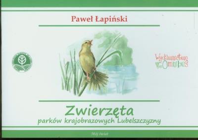 Zwierzęta parków krajobrazowych Lubelszczyzny. Autor: Łapiński Paweł. SmakLiter.pl Okładka książki Zwierzęta parków krajobrazowych Lubelszczyzny