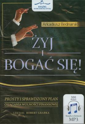 Żyj i bogać się - Audiobook. Autor: Arkadiusz Bednarski. SmakLiter.pl Okładka książki Żyj i bogać się - Audiobook