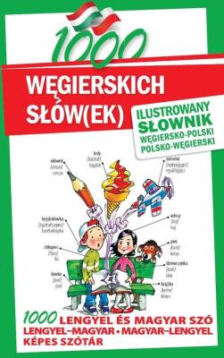 1000 węgierskich słów(ek). Ilustrowany słownik. Autor: Kornatowski Paweł, Kovar Michal. SmakLiter.pl Okładka książki 1000 węgierskich słów(ek). Ilustrowany słownik