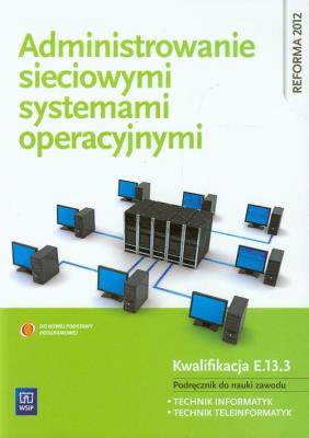 Administrowanie sieciowymi systemami operacyjnymi. Autor: Pytel Krzysztof, Osetek Sylwia. SmakLiter.pl Okładka książki Administrowanie sieciowymi systemami operacyjnymi