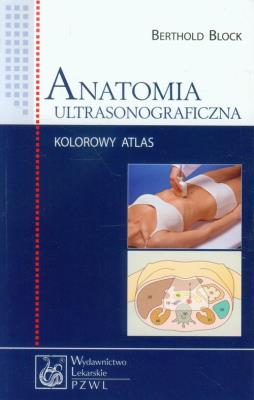 Anatomia ultrasonograficzna. Autor: Block Berthold. SmakLiter.pl Okładka książki Anatomia ultrasonograficzna