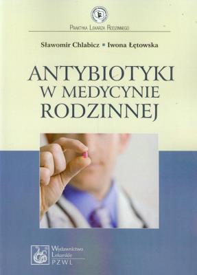 Antybiotyki w medycynie rodzinnej. Autor: Chlabicz Sławomir, Łętowska Iwona. SmakLiter.pl Okładka książki Antybiotyki w medycynie rodzinnej