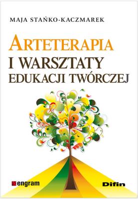 Arteterapia i warsztaty edukacji twórczej. Autor: Maja Stańko Kaczmarek. SmakLiter.pl Okładka książki Arteterapia i warsztaty edukacji twórczej