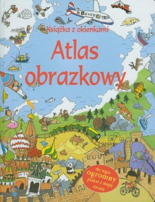 Atlas obrazkowy. Książka z okienkami. Autor: Alex Frith. SmakLiter.pl Okładka książki Atlas obrazkowy. Książka z okienkami