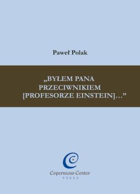 Okładka książki Byłem Pana przeciwnikiem [profesorze Einstein]...