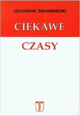 Ciekawe czasy. Autor: Żmigrodzki Zbigniew. SmakLiter.pl Okładka książki Ciekawe czasy