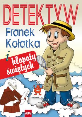 Detektyw Franek Kołatka i kłopoty świętych. Autor: Wilk Michał. SmakLiter.pl Okładka książki Detektyw Franek Kołatka i kłopoty świętych