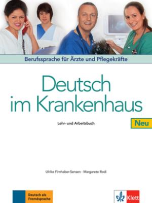 Deutsch im Krankenhaus Neu Lehr- und Arbeitsbuch. Autor: Firnhaber-Sensen Ulrike, Rodi Margarete. SmakLiter.pl Okładka książki Deutsch im Krankenhaus Neu Lehr- und Arbeitsbuch