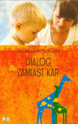 Dialog zamiast kar. Autor: Zofia Aleksandra Żuczkowska. SmakLiter.pl Okładka książki Dialog zamiast kar