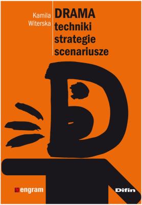 Drama Techniki, strategie, scenariusze. Autor: Witerska Kamila. SmakLiter.pl Okładka książki Drama Techniki, strategie, scenariusze