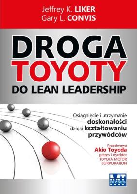 Droga Toyoty do Lean Leadership. Osiągniecie.... Autor: Jeffrey K. Liker, Gary L. Convis. SmakLiter.pl Okładka książki Droga Toyoty do Lean Leadership. Osiągniecie...