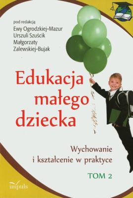 Edukacja małego dziecka T.2. Autor: Szuścik Urszula, Ogrodzka-Mazur Ewa. SmakLiter.pl Okładka książki Edukacja małego dziecka T.2