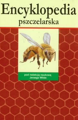 Encyklopedia pszczelarska. Autor: Jerzy Wilde (red.). SmakLiter.pl Okładka książki Encyklopedia pszczelarska