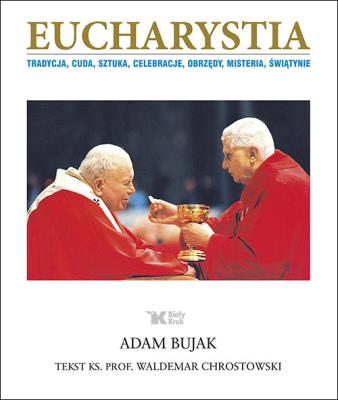 Eucharystia. Autor: Adam Bujak Arturo Mari, Chrostowski Waldemar. SmakLiter.pl Okładka książki Eucharystia