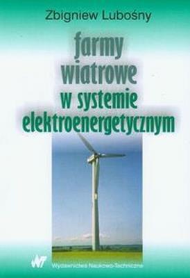 Farmy wiatrowe w systemie elektroenergetycznym. Autor: Lubośny Zbigniew. SmakLiter.pl Okładka książki Farmy wiatrowe w systemie elektroenergetycznym