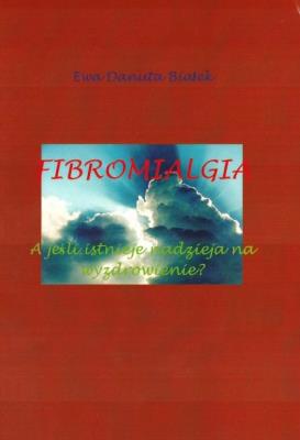 Okładka książki Fibromialgia A jeśli istnieje nadzieja na wyzdrowienie?