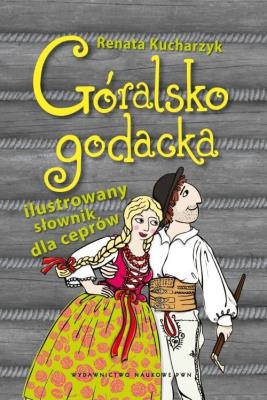 Okładka książki Góralsko godacka Ilustrowany słownik dla ceprów