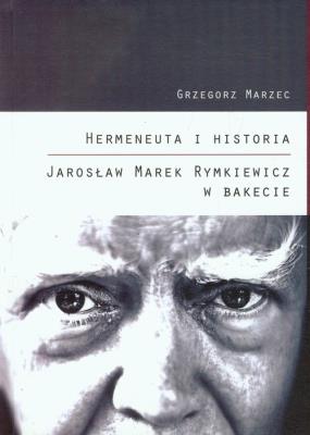 Okładka książki Hermeneuta i historia Jarosław Marek Rymkiewicz w Bakecie