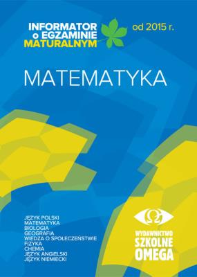 Okładka książki Informator Maturalny Matematyka od 2015 r. OMEGA