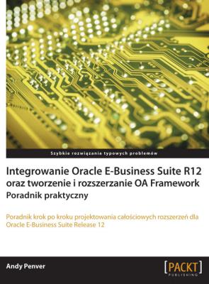 Integrowanie Oracle E-Business Suite R12 .... Autor: Penver Andy. SmakLiter.pl Okładka książki Integrowanie Oracle E-Business Suite R12 ...