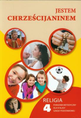 Jestem chrześcijaninem 4 Religia Poradnik metodyczny z płytą CD. Autor: Waldemar Janiga. SmakLiter.pl Okładka książki Jestem chrześcijaninem 4 Religia Poradnik metodyczny z płytą CD