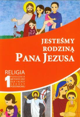 Jesteśmy rodziną Pana Jezusa 1 Religia Poradnik metodyczny z płytą CD. Autor: Piotr Goliszek. SmakLiter.pl Okładka książki Jesteśmy rodziną Pana Jezusa 1 Religia Poradnik metodyczny z płytą CD