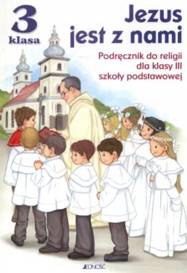 Jezus jest z nami 3 Podręcznik Szkoła podstawowa JEDNOŚĆ. Autor: Snopek Jerzy, Kurpiński Dariusz. SmakLiter.pl Okładka książki Jezus jest z nami 3 Podręcznik Szkoła podstawowa JEDNOŚĆ