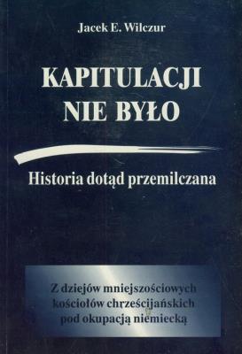 Okładka książki Kapitulacji nie było. Historia dotąd przemilczana.