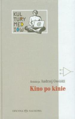 Kino po kinie. Autor: Andrzej Gwóźdź (red.). SmakLiter.pl Okładka książki Kino po kinie