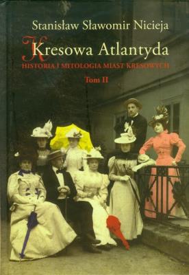 Kresowa Atlantyda tom 2. Autor: Nicieja S. Stanisław. SmakLiter.pl Okładka książki Kresowa Atlantyda tom 2