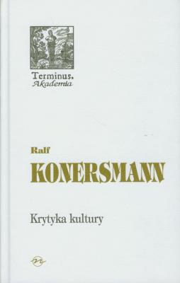 Krytyka kultury. Autor: Konersmann Ralf. SmakLiter.pl Okładka książki Krytyka kultury