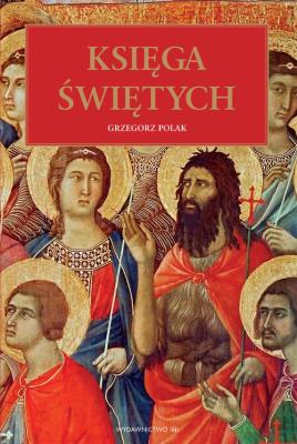 Księga świętych. Autor: Grzegorz Polak. SmakLiter.pl Okładka książki Księga świętych