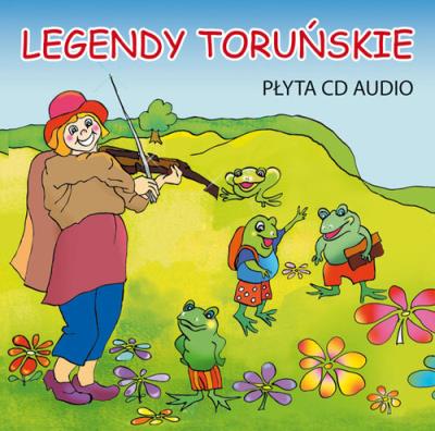 Legendy toruńskie - Audiobook. Autor: Korczyńska Małgorzata, Tatarzycka-Ślęk Anna, Piechocka-Empel Katarzyna, Centkowski Marcin. SmakLiter.pl Okładka książki Legendy toruńskie - Audiobook
