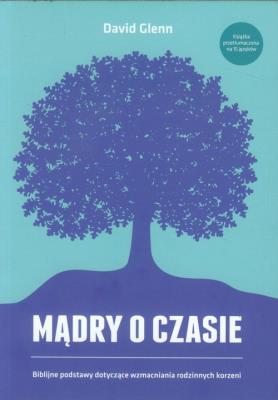 Mądry o czasie. Biblijne podstawy.... Autor: Glenn David. SmakLiter.pl Okładka książki Mądry o czasie. Biblijne podstawy...