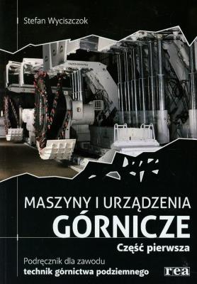 Okładka książki Maszyny i urządzenia górnicze część 1 REA-WSiP