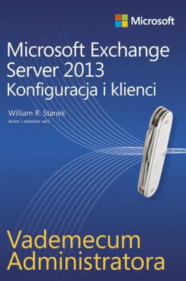 Microsoft Exchange Server 2013. Konfiguracja i .... Autor: Stanek William R.. SmakLiter.pl Okładka książki Microsoft Exchange Server 2013. Konfiguracja i ...