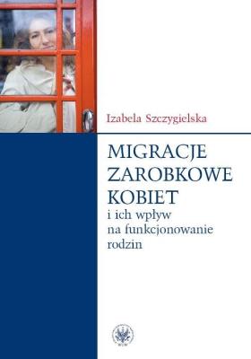 Okładka książki Migracje zarobkowe kobiet oraz ich wpływ na funkcjonowanie rodzin