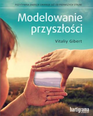 Modelowanie przyszłości. Autor: Vitaliy Gibert. SmakLiter.pl Okładka książki Modelowanie przyszłości