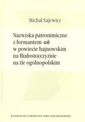 Okładka książki Nazwiska patronimiczne z formantem -uk w powiecie hajnowskim na Białostocczyźnie na tle ogólnopolskim