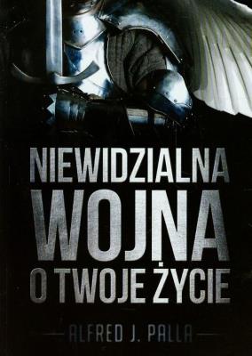 Niewidzialna wojna o twoje życie. Autor: Alfred J. Palla. SmakLiter.pl Okładka książki Niewidzialna wojna o twoje życie