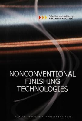 Nonconventional Finishing Technologies. Autor: Korzyński Mieczysław. SmakLiter.pl Okładka książki Nonconventional Finishing Technologies