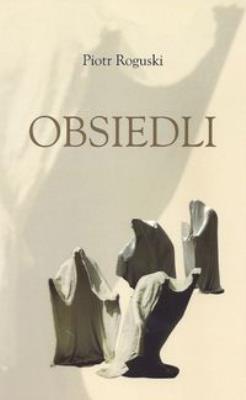 Obsiedli. Autor: Roguski Piotr. SmakLiter.pl Okładka książki Obsiedli