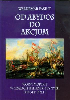 Od Abydos do Akcjum. Autor: Pasiut Waldemar. SmakLiter.pl Okładka książki Od Abydos do Akcjum