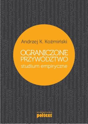 Ograniczone przywództwo. Studium empiryczne. Autor: Koźmiński Andrzej K.. SmakLiter.pl Okładka książki Ograniczone przywództwo. Studium empiryczne