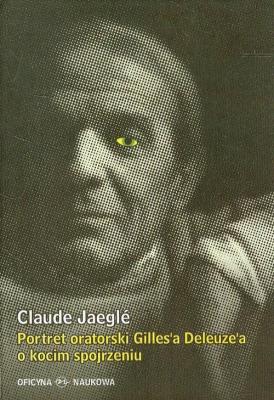 Okładka książki Portret oratorski Gilles’a Deleuze’a o kocim spojrzeniu