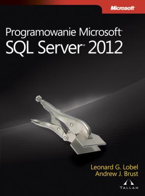 Programowanie Microsoft SQL Server 2012. Autor: Brust Andrew J., Lobel Leonard. SmakLiter.pl Okładka książki Programowanie Microsoft SQL Server 2012