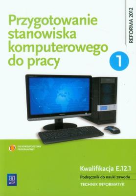 Przygotowanie stanowiska komputerowego do pracy 1. Autor: Marciniuk Tomasz, Pytel Krzysztof, Osetek Sylwia. SmakLiter.pl Okładka książki Przygotowanie stanowiska komputerowego do pracy 1